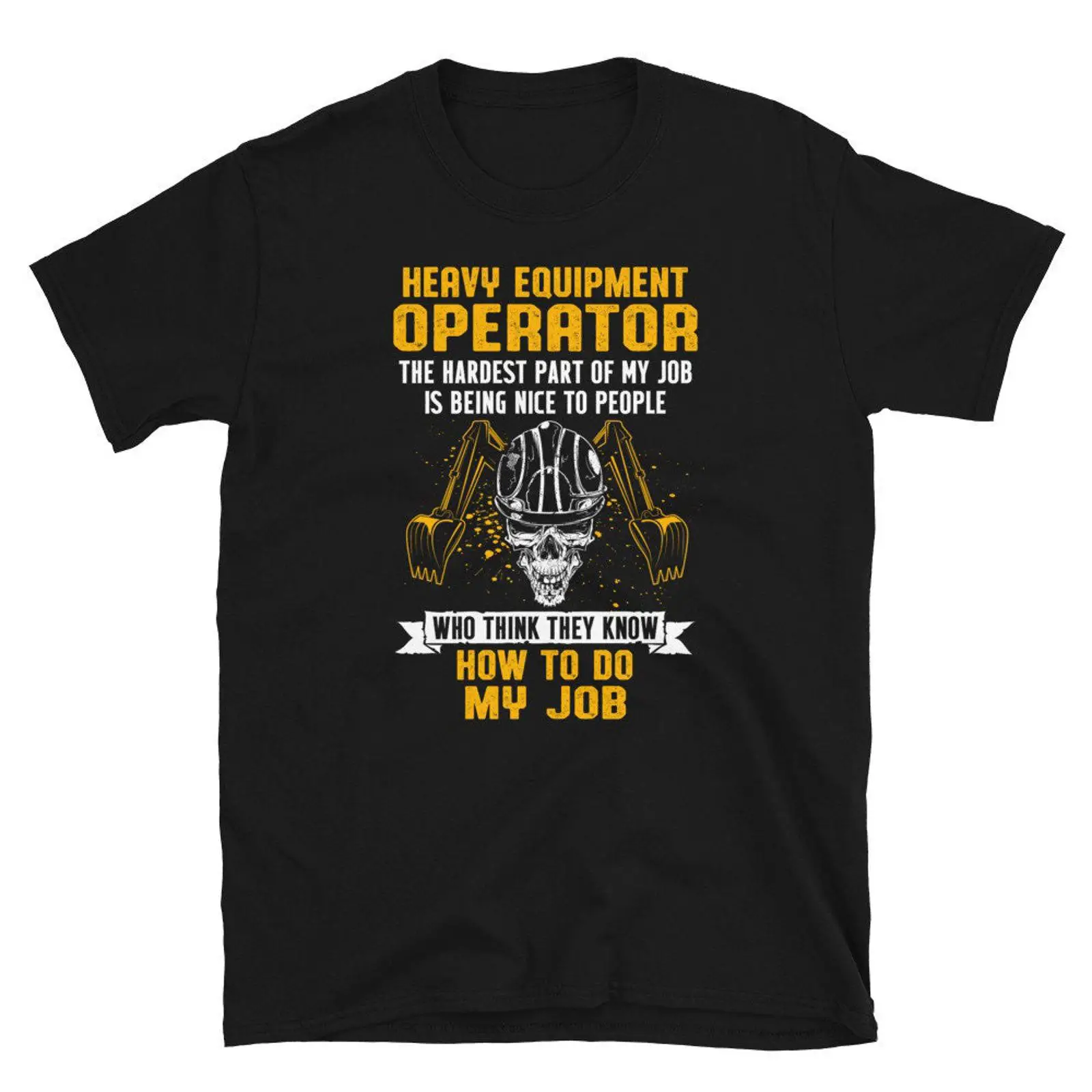 Heavy Equipment Washing - T-Shirt für Bediener schwerer Maschinen: „Schwerste